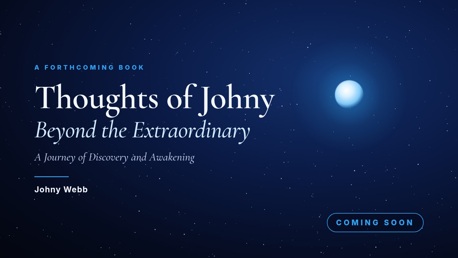 Thoughts of Johny: Beyond the Extraordinary, a forthcoming book by Johny Webb. Coming soon.