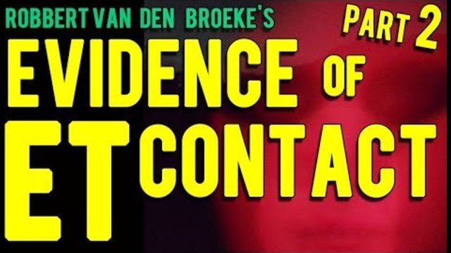 Robbert van den Broeke's Evidence of ET Contact, Part 2